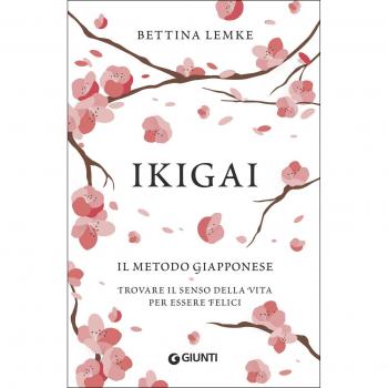 Ikigai: Il metodo giapponese. Trovare il senso della vita per essere felici