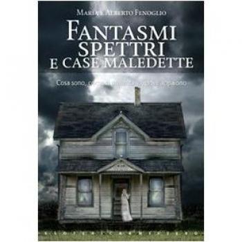 Fantasmi spettri e case maledette