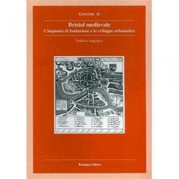 Bristol medievale. L'impianto di fondazione e lo sviluppo urbanistico
