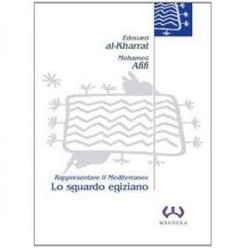 Lo sguardo egiziano. Rappresentare il Mediterraneo
