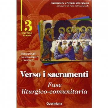 Verso i sacramenti. Fase liturgico-comunitaria. Guida per gli accompagnatori e i genitori (Vol. 3)