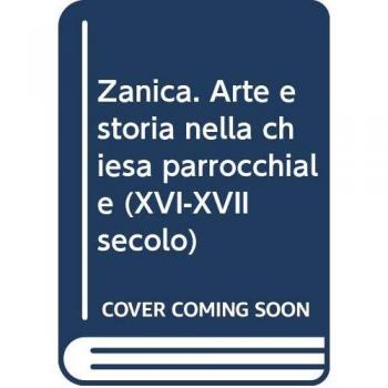 Zanica. Arte e storia nella chiesa parrocchiale (XVI-XVII secolo) (Vol. 2)