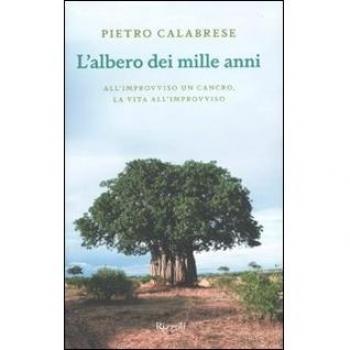 L'albero dei mille anni. All'improvviso un cancro, la vita all'improvviso