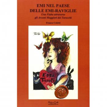 Emi nel paese delle Emi-raviglie. Una fiaba attraverso gli arcani maggiori dei tarocchi