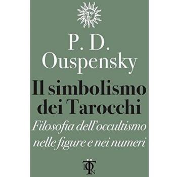 Il simbolismo dei tarocchi. Filosofia dell'occultismo nelle figure e nei numeri