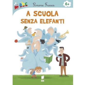 A scuola senza elefanti. Ediz. illustrata