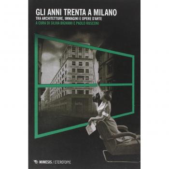 Gli anni Trenta a Milano. Tra architetture, immagini e opere d'arte