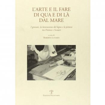 L'arte e il fare di qua e di là dal mare. I giovani, la lavorazione del legno e la pittura tra Firenze e Scutari