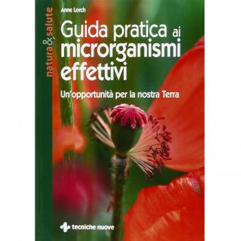 Guida pratica ai microrganismi effettivi. Un'opportunità per la nostra terra
