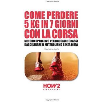 Come perdere 5 chili in 7 giorni con la corsa