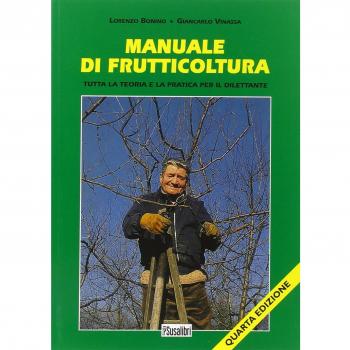 Manuale di frutticoltura. Tutta la teoria e la pratica per il dilettante