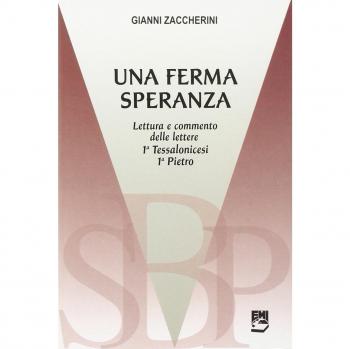 Una ferma speranza. Lettura e commenti delle Lettere 1ª Tessalonicesi 1ª Pietro