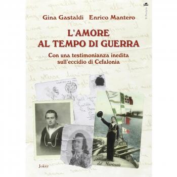 L'amore al tempo di guerra. Con una testimonianza inedita sull'eccidio di Cefalonia
