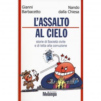Assalto al cielo. Storie di Società civile e di lotta alla corruzione