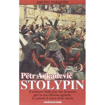 Pëtr Arkadevic Stolypin. Il ministro dello zar che fu ucciso per la sua riforma agraria. E cambiò il corso della storia