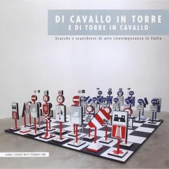 Di cavallo in torre e di torre in cavallo. Scacchi e scacchiere di arte contemporanea in Italia