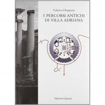 I percorsi antichi di Villa Adriana. Ediz. illustrata