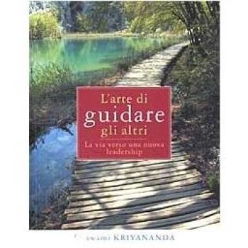 L'arte di guidare gli altri. La via verso una nuova leadership