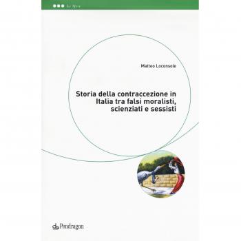 Storia della contraccezione in Italia tra falsi moralisti, scienziati e sessisti