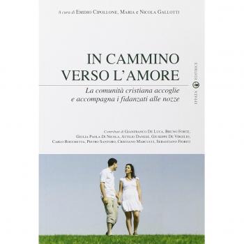 In cammino verso l’amore. La comunità cristiana accoglie e accompagna i fidanzati alle nozze