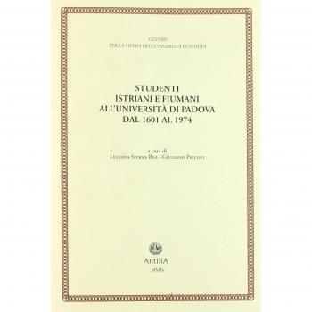 Studenti istriani e fiumani all'Università di Padova dal 1601 al 1974