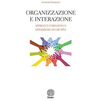 Organizzazione e interazione. Approcci formativi e dinamiche di gruppo