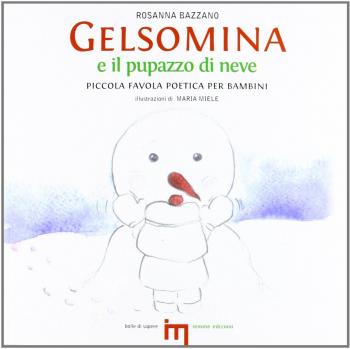 Gelsomina e il pupazzo di neve. Piccola favola poetica per bambini