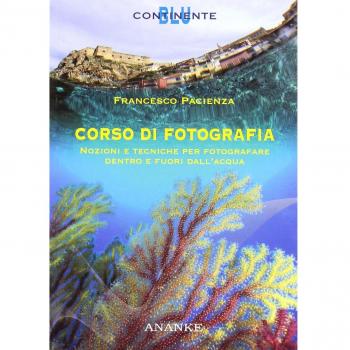 Corso di fotografia. Nozioni e tecniche per fotografare dentro e fuori dall'acqua