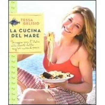 La cucina del mare. In viaggio per l'Italia alla scoperta delle migliori ricette di pesce