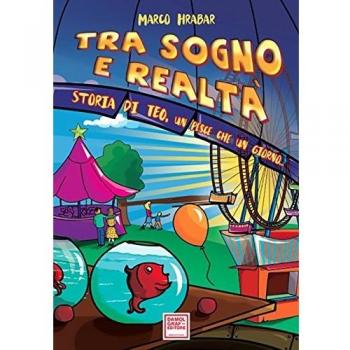 Tra sogno e realtà. Storia di Teo, un pesce che un giorno...