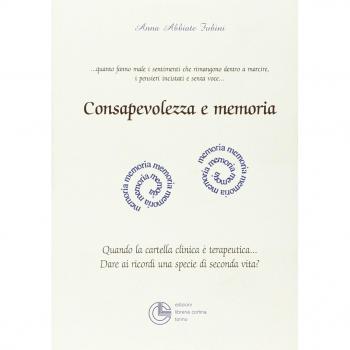 Consapevolezza e memoria. Quando la cartella clinica è terapeutica... dare ai ricordi una specie di seconda vita?