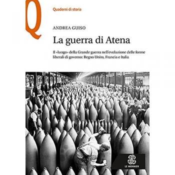 La guerra di Atena. Il «luogo» della Grande guerra nell’evoluzione delle forme liberali di governo: Regno Unito, Francia e Italia