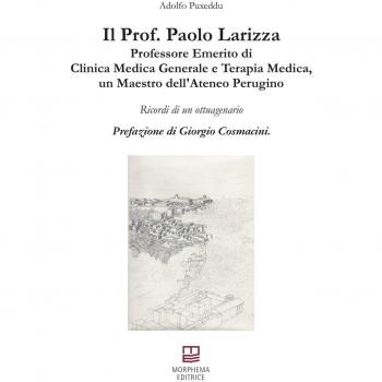 Il prof. Paolo Lariza. Professore emerito di clinica medica generale e terapia medica, un maestro dell'Ateneo Perugino. Ricordo di un ottuagenario