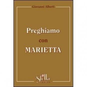 Preghiamo con Marietta. Un itinerario di preghiera secondo la spiritualità gorettiana