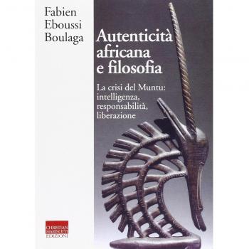 Autenticità africana e filosofia. La crisi del Muntu: intelligenza, responsabilità, liberazione