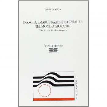 Disagio, emarginazione e devianza nel mondo giovanile. Note per una riflessione educativa