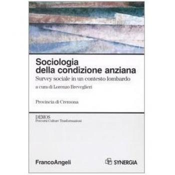 Sociologia della condizione anziana. Survey sociale in un contesto lombardo