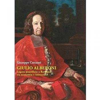 Giulio Alberoni legato pontificio. A Ravenna tra economia e istituzioni
