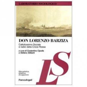 Don Lorenzo Barziza. Cattolicesimo sociale e radici della Croce Rossa