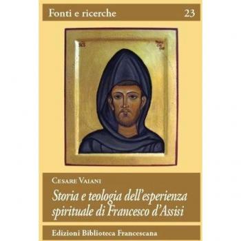Storia e teologia dell'esperienza spirituale di San Francesco d'Assisi