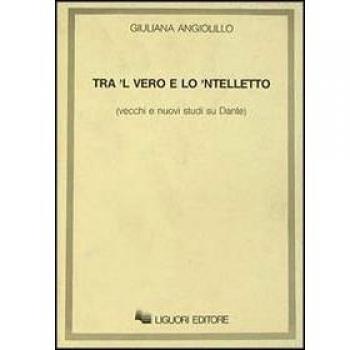 Tra 'l vero e lo 'ntelletto. Vecchi e nuovi studi su Dante