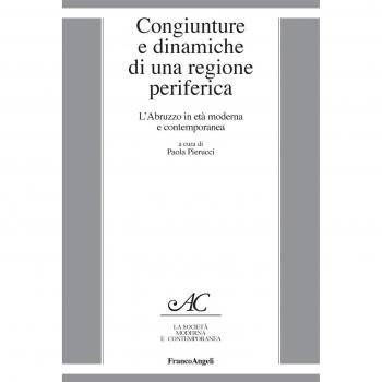 Congiunture e dinamiche di una regione periferica. L'Abruzzo in età moderna e contemporanea