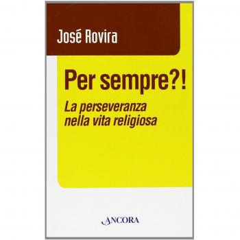 Per sempre?! La perseveranza nella vita religiosa