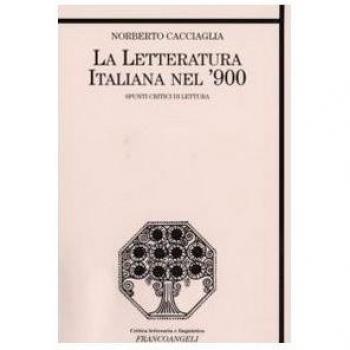 La letteratura italiana nel '900. Spunti critici di lettura