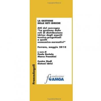 La gestione delle reti idriche. Atti del Convegno (Ferrara, Maggio 2010)