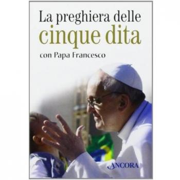 La preghiera delle cinque dita con papa Francesco. Con gadget
