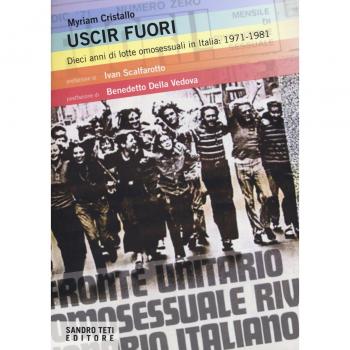 Uscir fuori. Dieci anni di lotte degli omosessuali in Italia: 1971-1981