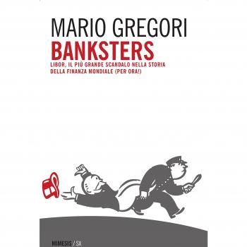 Banksters. Libor, il più grande scandalo della storia della finanza mondiale (per ora!)