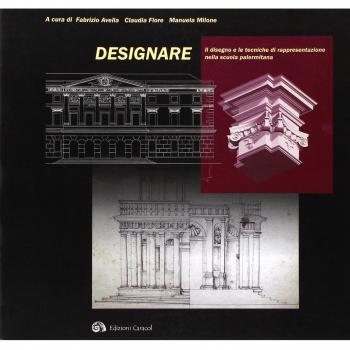 Designare. Il disegno e le tecniche di rappresentazione nella scuola palermitana. Ediz. illustrata