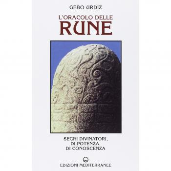 L'oracolo delle rune. Segni divinatori, di potenza, di conoscenza